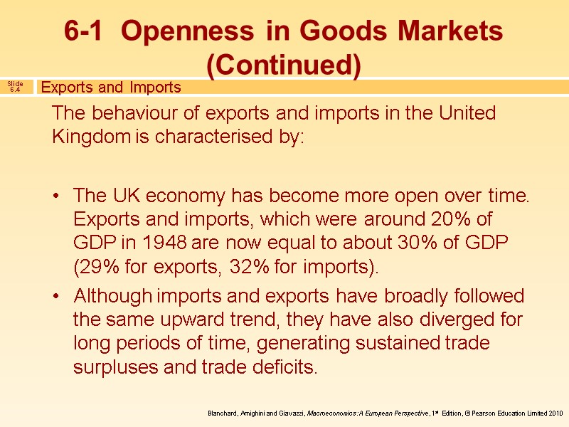 The behaviour of exports and imports in the United Kingdom is characterised by: 